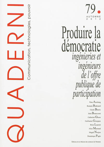 Quaderni, n° 79. Produire la démocratie : ingénieries et ingénieurs de l'offre publique de participation