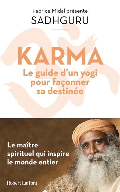 Karma : le guide d'un yogi pour façonner sa destinée : le maître spirituel qui inspire le monde entier - Sadhguru
