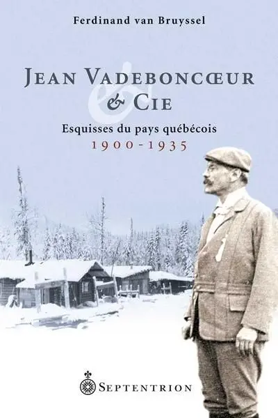 Jean Vadeboncoeur & Cie : esquisses du pays québécois, 1900-1935