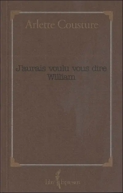 J'aurais voulu vous dire William