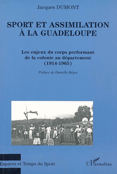 Sport et assimilation à la Guadeloupe : les enjeux du corps performant de la colonie au département : 1914-1965