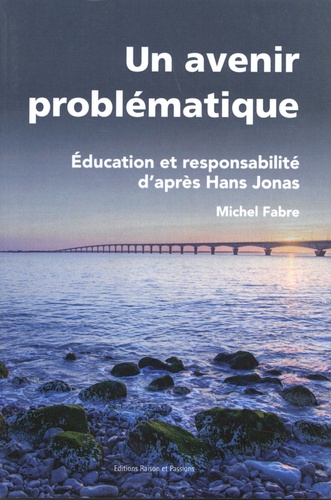 Un avenir problématique : éducation et responsabilité d'après Hans Jonas