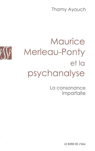 Maurice Merleau-Ponty et la psychanalyse : la consonance imparfaite