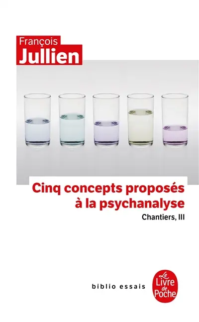 Chantiers. Vol. 3. Cinq concepts proposés à la psychanalyse