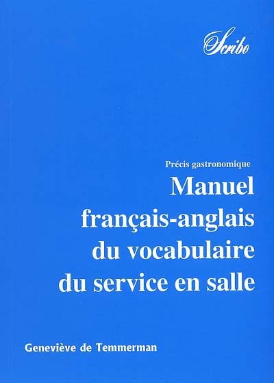 Précis gastronomique. Vol. 1. Manuel français-anglais du vocabulaire en salle