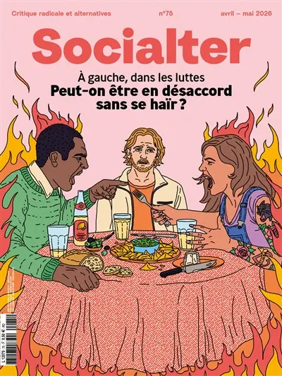 Socialter, n° 75. A gauche, dans les luttes : peut-on être en désaccord sans se haïr ?