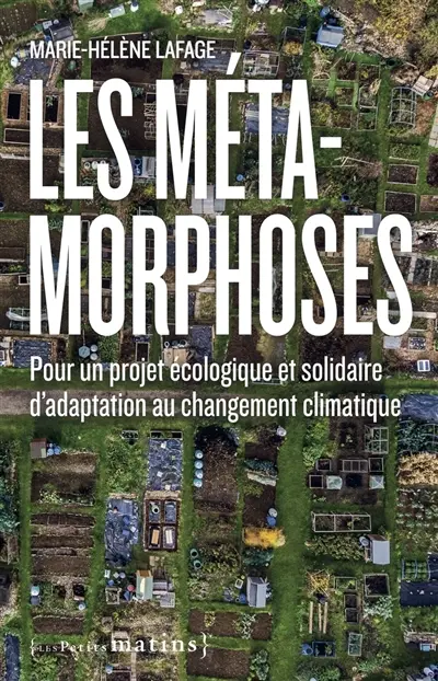 Les métamorphoses : pour un projet écologique et solidaire d'adaptation au changement climatique