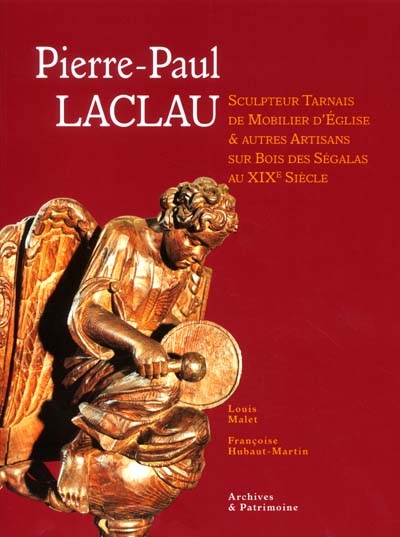 Pierre-Paul Laclau : sculpteur tarnais de mobilier d'église et autres artisans sur bois des ségalas au XIXe siècle