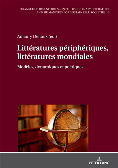 Littératures périphériques, littératures mondiales : modèles, dynamiques et poétiques