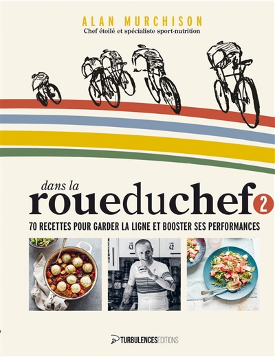 dans la roue du chef. vol. 2. 70 recettes pour garder la ligne booster ses performances