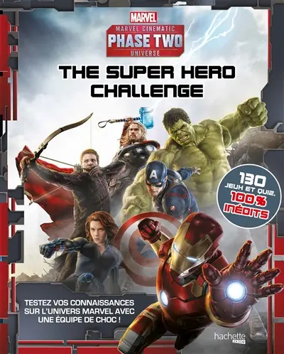 Super hero challenge : Marvel cinematic universe, phase two : testez vos connaissances sur l'univers Marvel avec une équipe de choc !