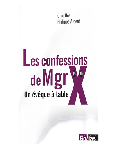 Les confessions de Mgr X : un évêque à table