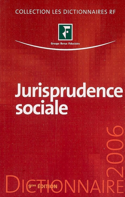 Jurisprudence sociale : droit du travail : dictionnaire 2006