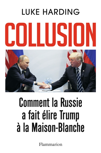Collusion : comment la Russie a fait élire Trump à la Maison-Blanche