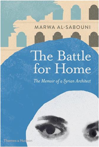 The Battle for Home : The Memoir of a Syrian Architect (Hardback)