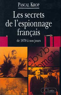 Les Secrets de l'espionnage français : de 1870 à nos jours