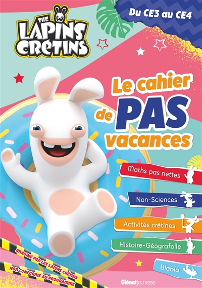The lapins crétins : le cahier de pas vacances : du CE3 au CE4