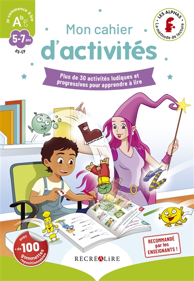 la méthode les alphas. mon cahier d'activités, gs-cp, 5-7 ans : plus de 30 activités ludiques et progressives pour apprendre à lire