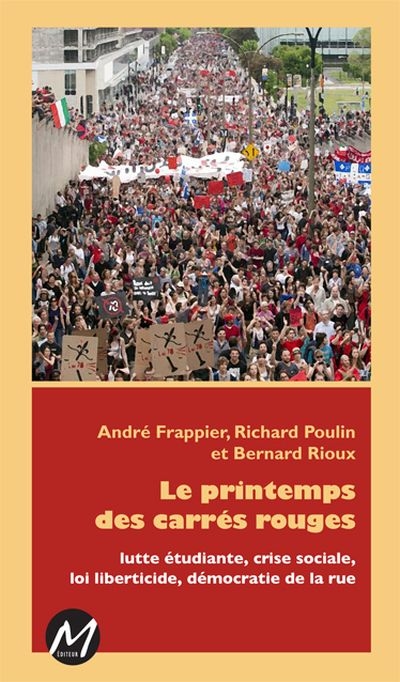 Le printemps des carrés rouges : lutte étudiante, crise sociale, loi liberticide, démocratie de la rue