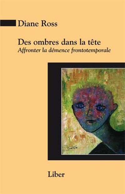 Des ombres dans la tête : affronter la démence frontotemporale