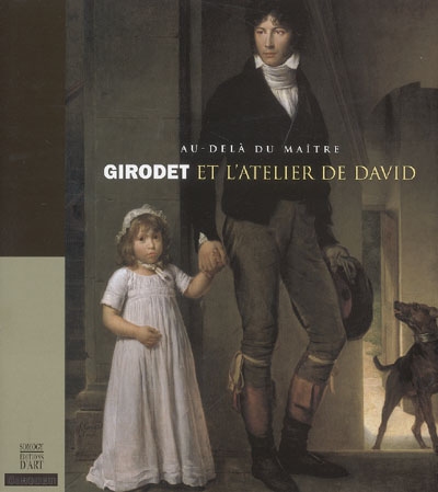 Au-delà du maître : Girodet et l'atelier de David