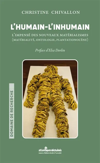 L'humain-l'inhumain : l'impensé des nouveaux matérialismes : matérialité, ontologie, plantationocène