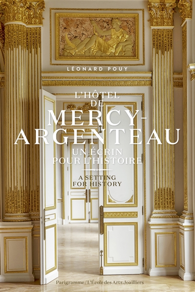L'hôtel de Mercy-Argenteau : un écrin pour l'histoire. L'hôtel de Mercy-Argenteau : a setting for history
