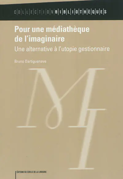 Pour une médiathèque de l'imaginaire : une alternative à l'utopie gestionnaire
