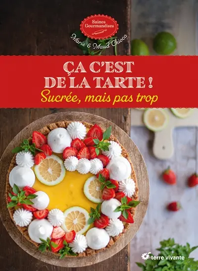 Ca c'est de la tarte ! : sucrée, mais pas trop