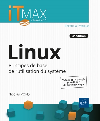 Linux : principes de base de l'utilisation du système : théorie et TP corrigés, près de 16 h de mise en pratique