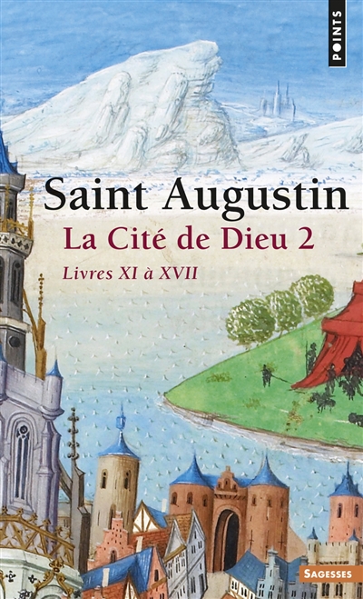 La Cité de Dieu. Vol. 2. Livres XI à XVII - Augustin