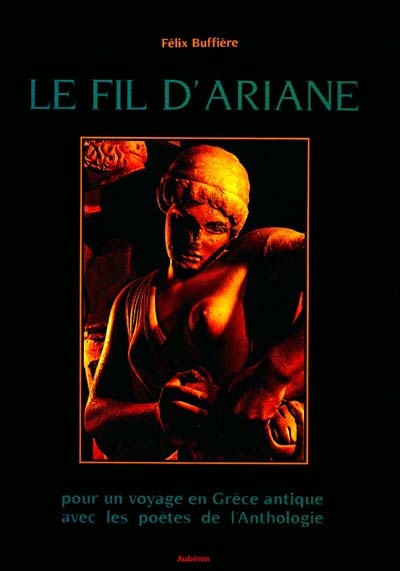 Le Fil d'Ariane : pour un voyage en Grèce antique avec les poètes de l'Anthologie