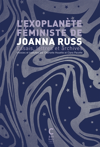 L'exoplanète féministe de Joanna Russ : essais, lettres et archives