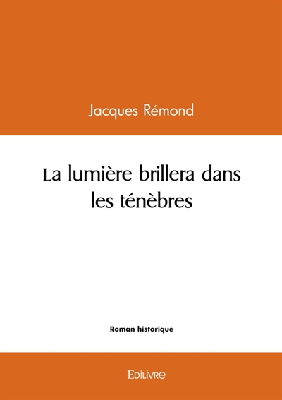 La lumière brillera dans...