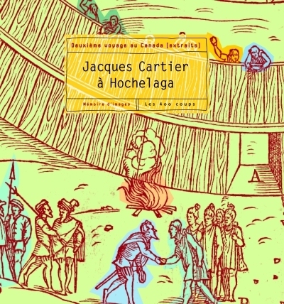 Jacques Cartier à Hochelaga : deuxième voyage au Canada : extraits