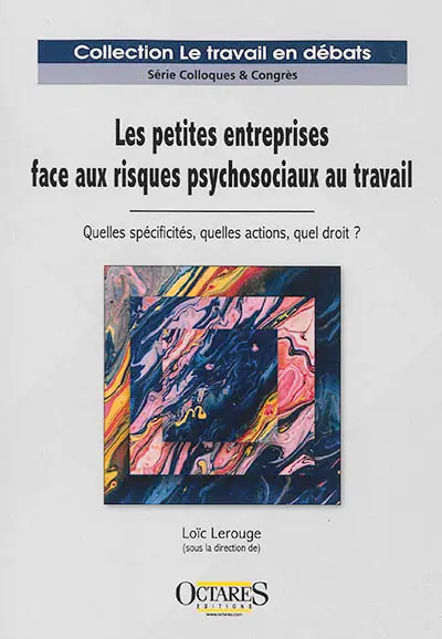 Les petites entreprises face aux risques psychosociaux au travail : quelles spécificités, quelles actions, quel droit ?