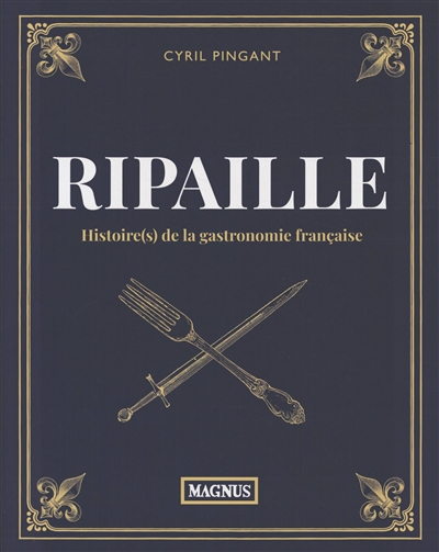 Ripaille : histoire(s) de la gastronomie française