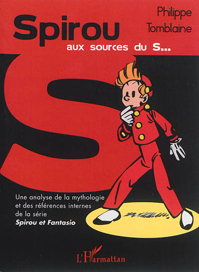 Spirou, aux sources du S... : une analyse de la mythologie et des références internes de la série Spirou & Fantasio