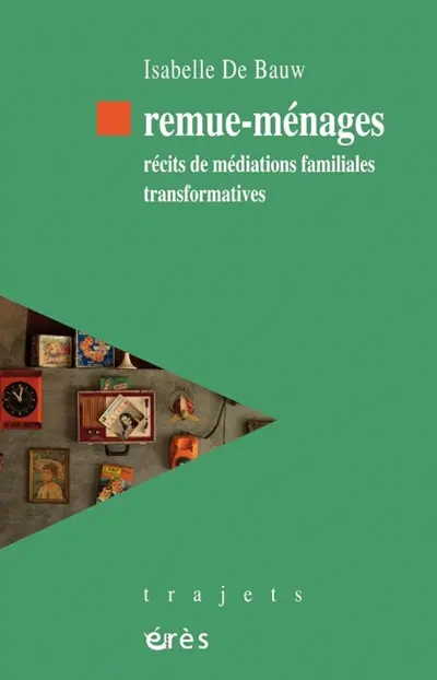 Remue-ménages : récits de médiations familiales transformatives