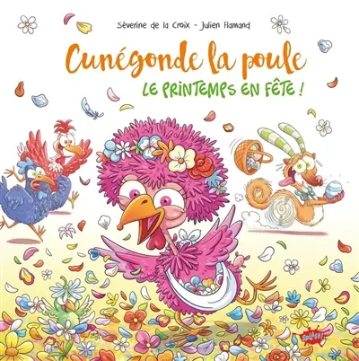 Cunégonde, la poule. Vol. 1. Le printemps en fête !