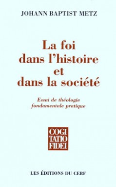 La foi dans l'histoire et dans la société : essai de théologie fondamentale pratique