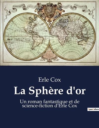 La Sphère d'or : Un roman fantastique et de science-fiction d'Erle Cox