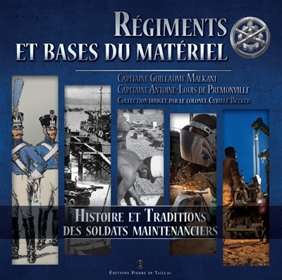 Régiments et bases du matériel : histoire et traditions des soldats maintenanciers