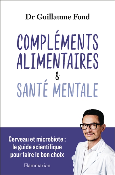 Compléments alimentaires & santé mentale : cerveau et microbiote : le guide scientifique pour faire le bon choix