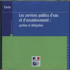Les services publics d'eau et d'assainissement : gestion et délégation