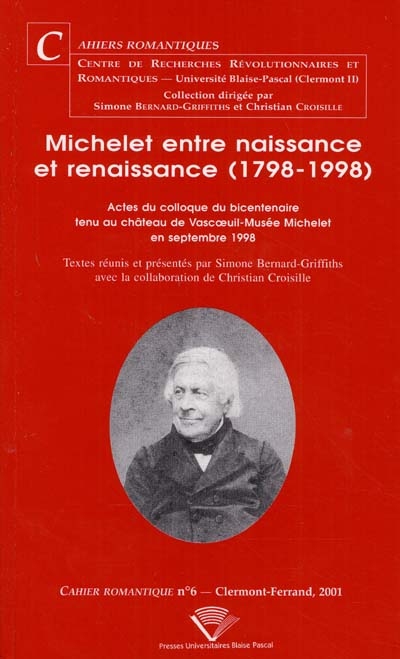 Michelet entre naissance et renaissance (1798-1998) : actes du colloque du bicentenaire, Vasceœuil, septembre 1998