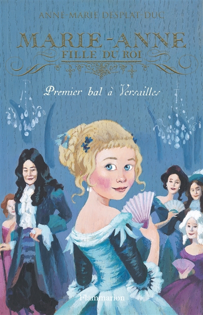Marie-Anne, fille du roi. Vol. 1. Premier bal à Versailles