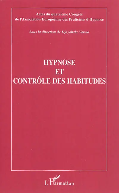 Hypnose et contrôle des habitudes : actes du quatrième Congrès de l'Association européenne des praticiens d'hypnose