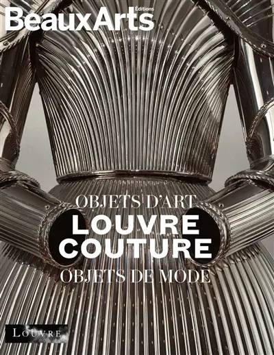 Louvre couture : objets d'art, objets de mode