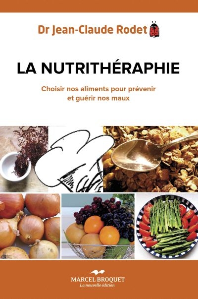 La nutrithérapie : choisir nos aliments pour prévenir et guérir nos maux